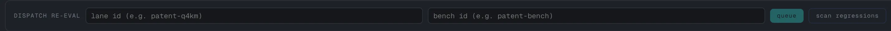 The dispatch re-eval form: lane and bench inputs, a queue button, and a scan regressions button — the row you dispatch a re-evaluation from