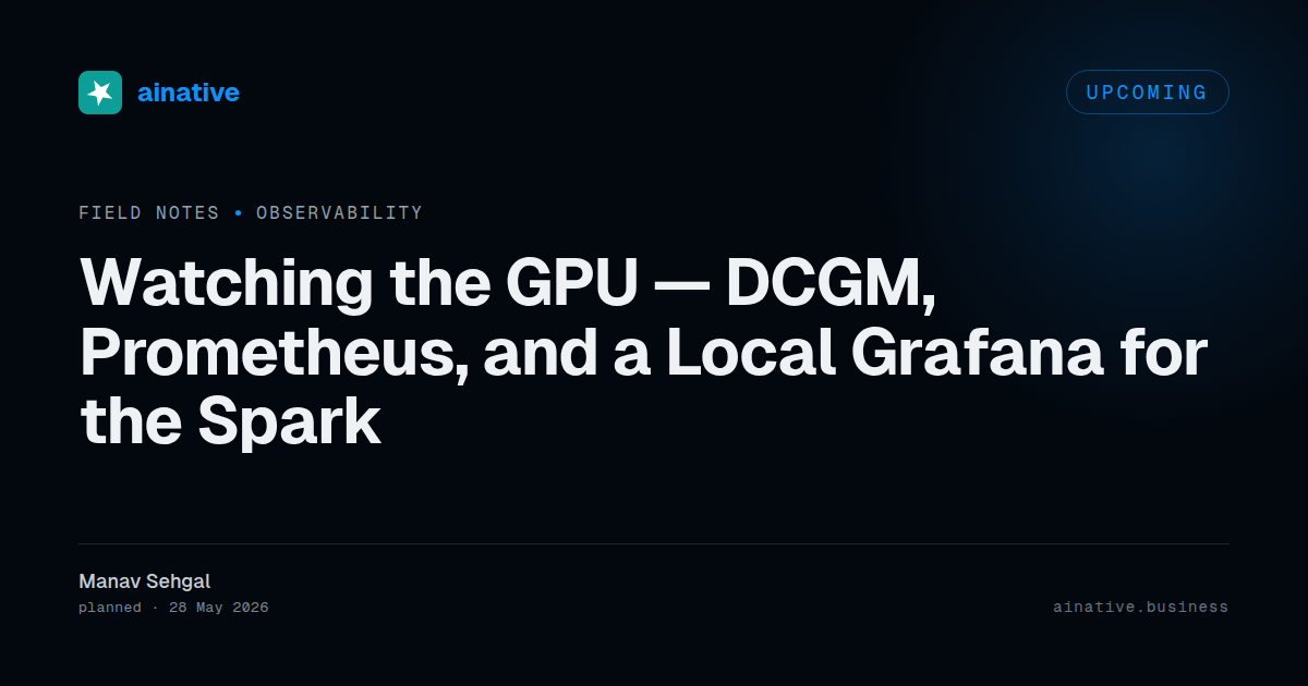 Watching the GPU — AI Native Field Notes